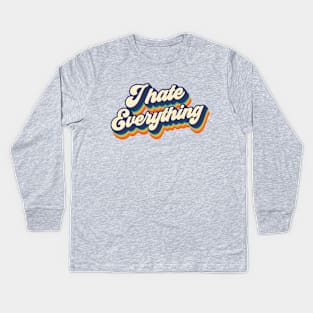 I hate everything Kids Long Sleeve T-Shirt